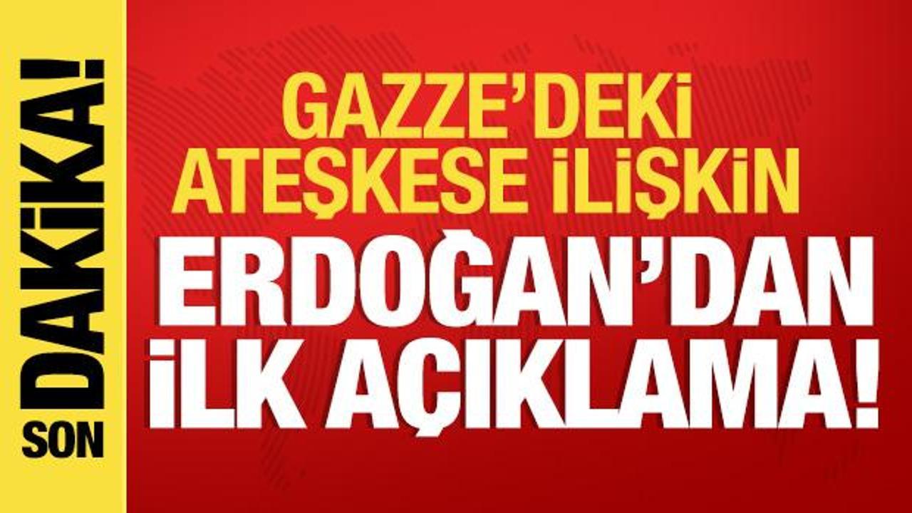erdogandan gazzedeki ateskese iliskin ilk aciklama T3H1BDHQ